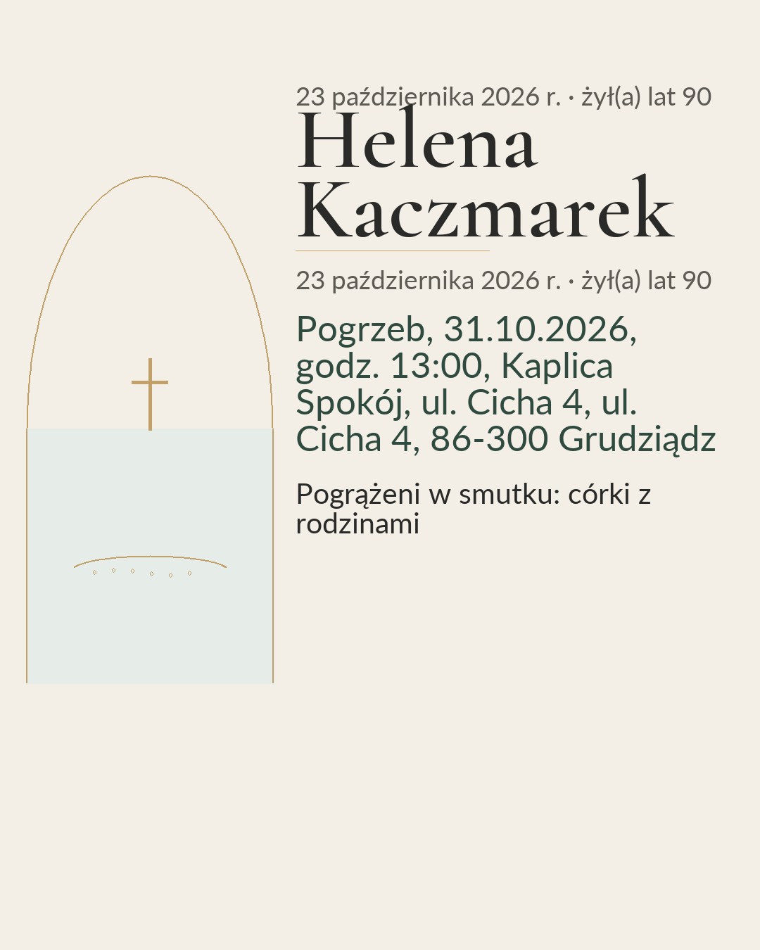 Klepsydra. Śp. Helena Kaczmarek z d. Nowicka. 02.07.1936 – 23.10.2026. Zostaje z nami ciepło domu i pamięć wspólnych dni. Pogrzeb, 31.10.2026, godz. 13:00, Kaplica Spokój, ul. Cicha 4, ul. Cicha 4, 86-300 Grudziądz. Pogrążeni w smutku: córki z rodzinami.