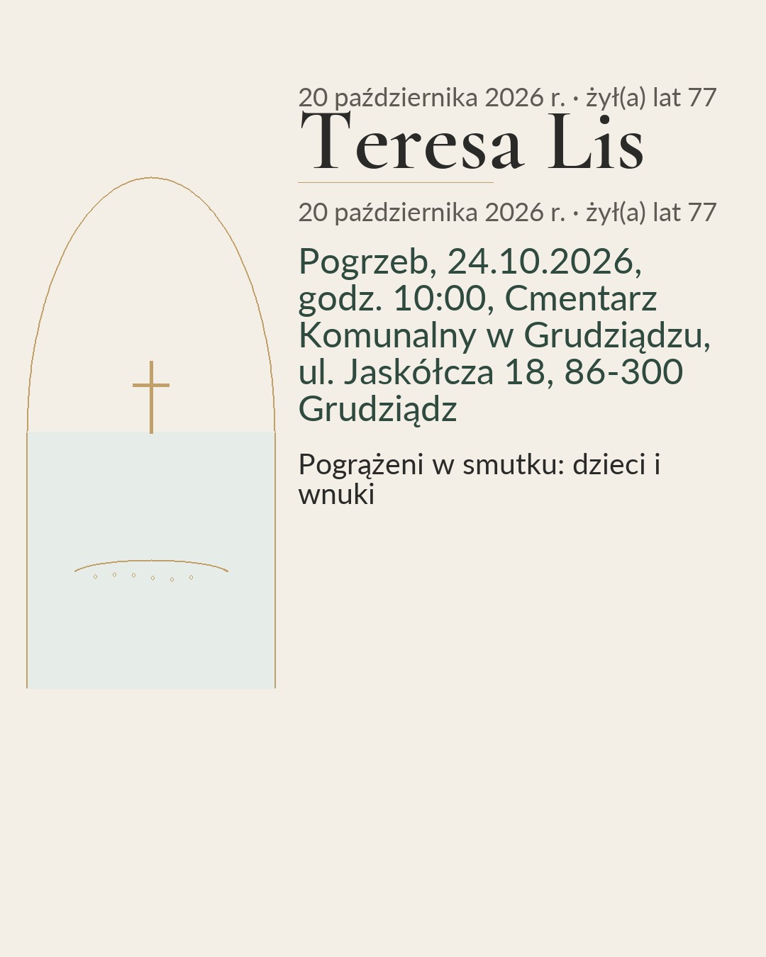 Klepsydra. Śp. Teresa Lis. 08.05.1949 – 20.10.2026. Wdzięczni za każdą wspólną chwilę. Pogrzeb, 24.10.2026, godz. 10:00, Cmentarz Komunalny w Grudziądzu, ul. Jaskółcza 18, 86-300 Grudziądz. Pogrążeni w smutku: dzieci i wnuki.
