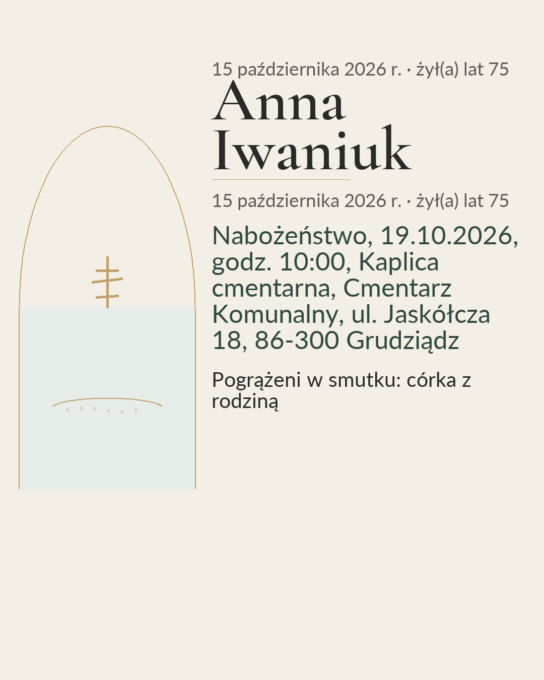 Klepsydra. Śp. Anna Iwaniuk. 25.04.1951 – 15.10.2026. Wieczna pamięć. Nabożeństwo, 19.10.2026, godz. 10:00, Kaplica cmentarna, Cmentarz Komunalny, ul. Jaskółcza 18, 86-300 Grudziądz. Pogrążeni w smutku: córka z rodziną.